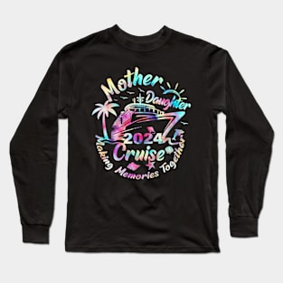 Cruise Mother Daughter Trip 2024 Funny Mom Daughter Vacation Long Sleeve T-Shirt